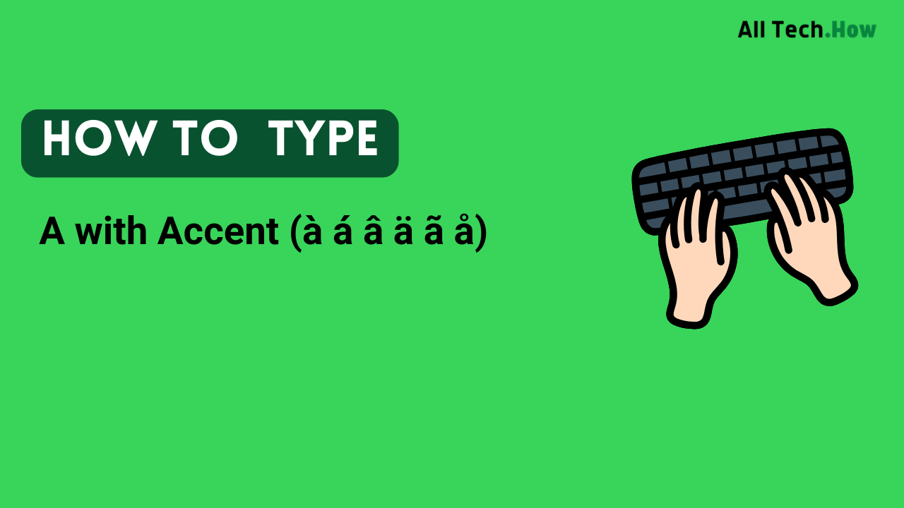 A with Accent (à á â ä ã å) on Keyboard: How to Type A with Accents
