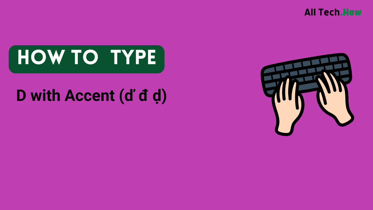 D with Accent (ď đ ḍ) on Keyboard: How to Type D with Accents