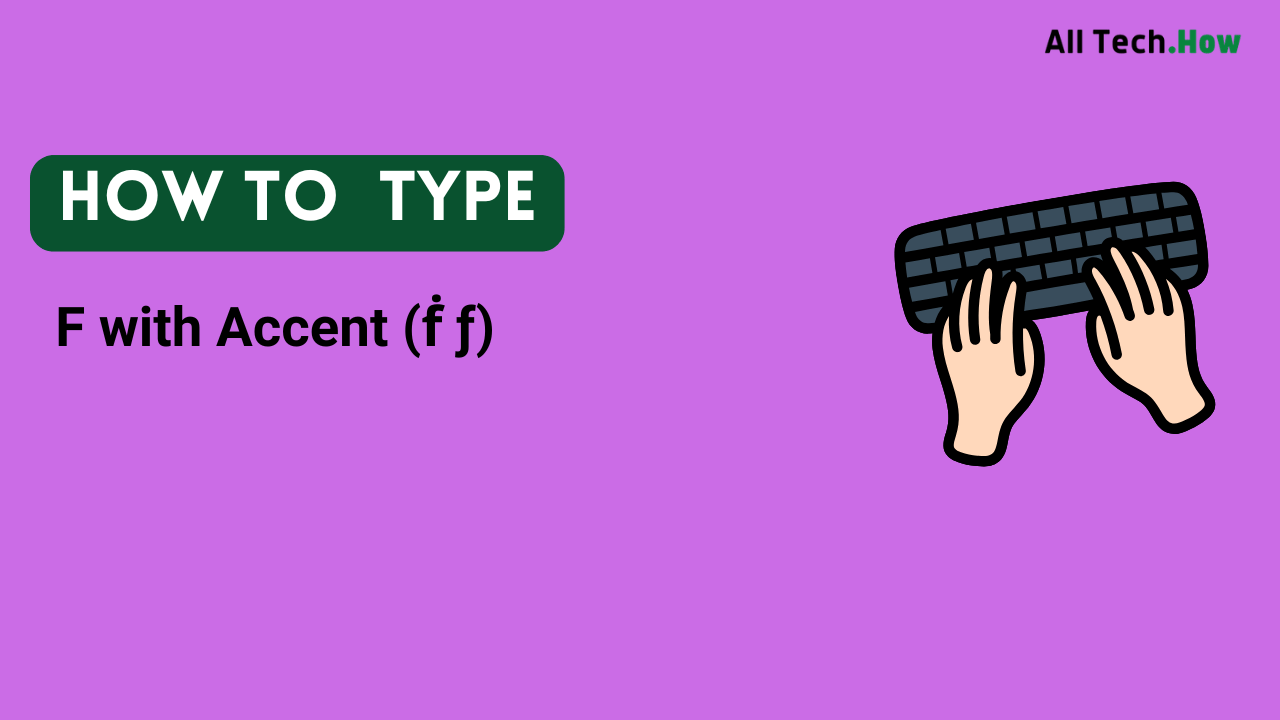 F with Accent (ḟ ƒ) on Keyboard: How to Type F with Accents