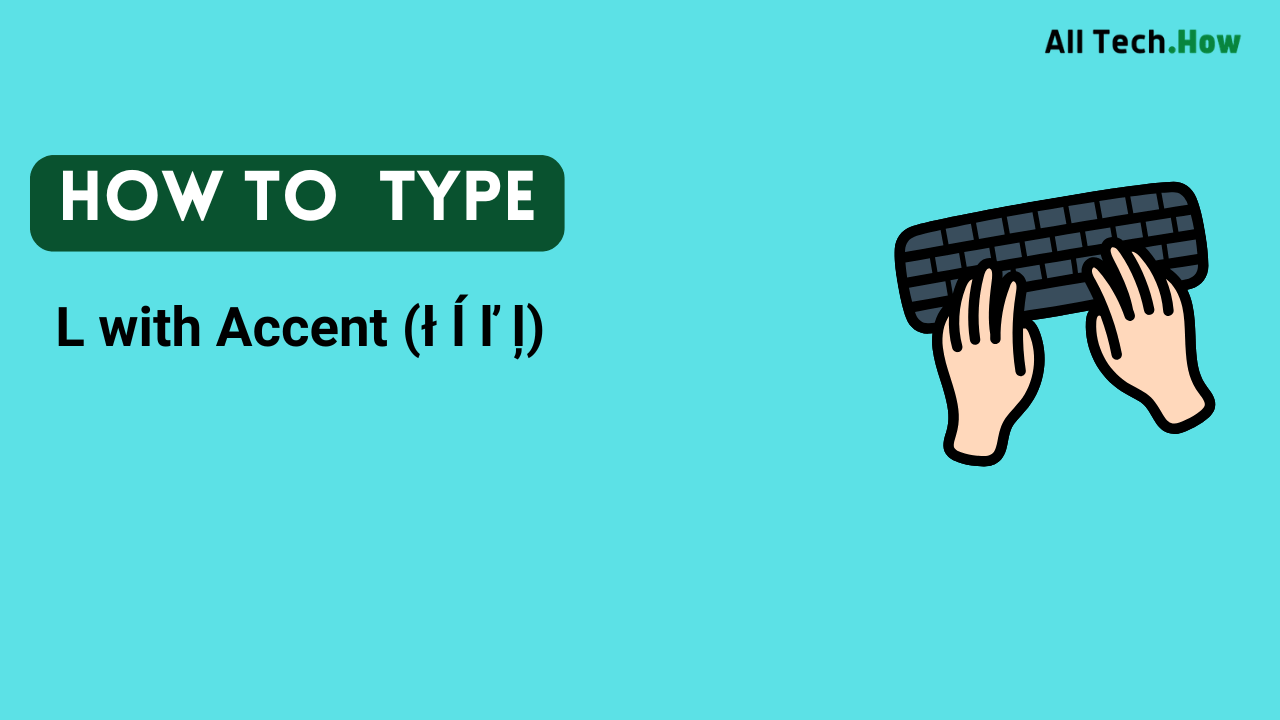 L with Accent (ł ĺ ľ ļ) on Keyboard: How to Type L with Accents
