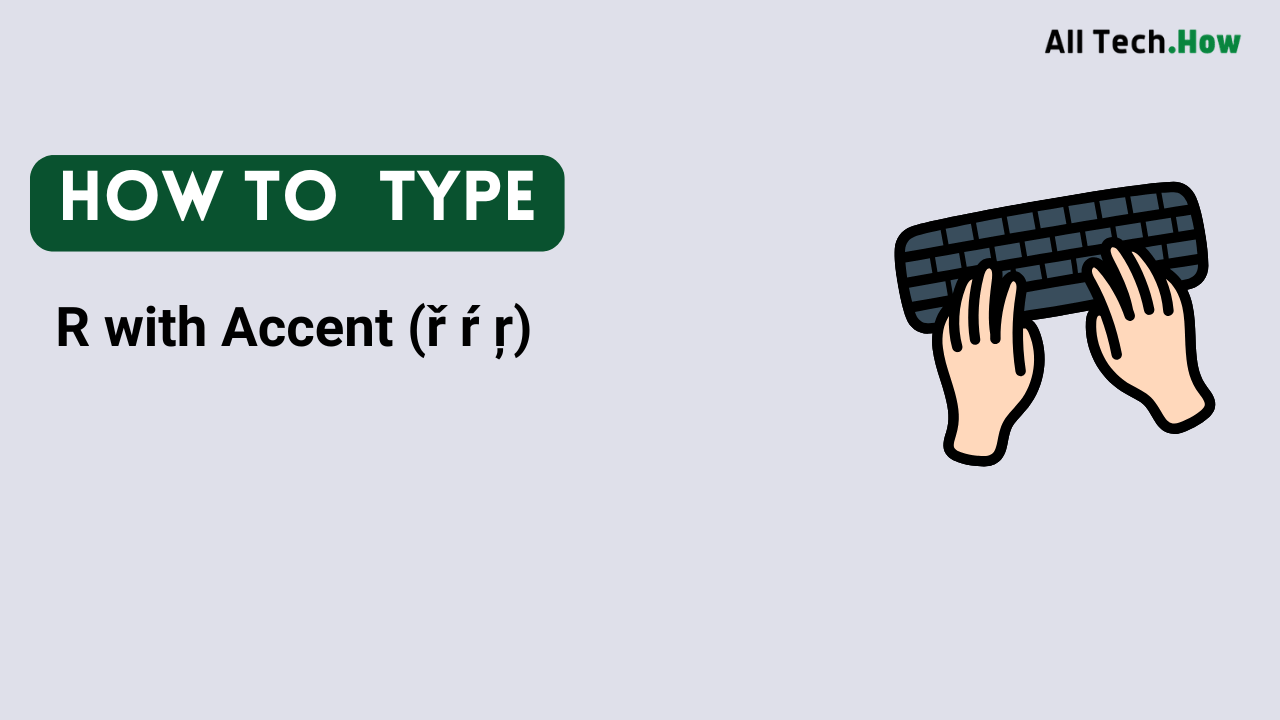 R with Accent (ř ŕ ŗ) on Keyboard: How to Type R with Accents