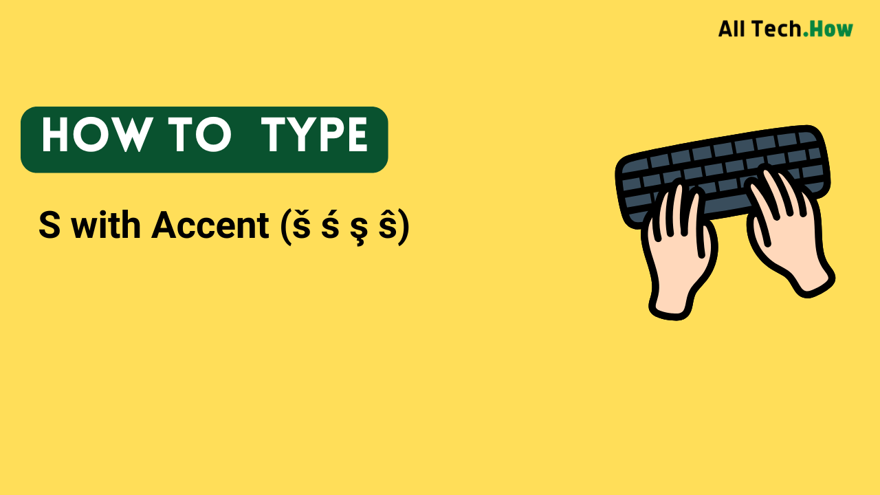 S with Accent (š ś ş ŝ) on Keyboard: How to Type S with Accents