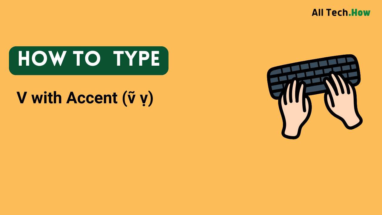 V with Accent (ṽ ṿ) on Keyboard: How to Type V with Accents
