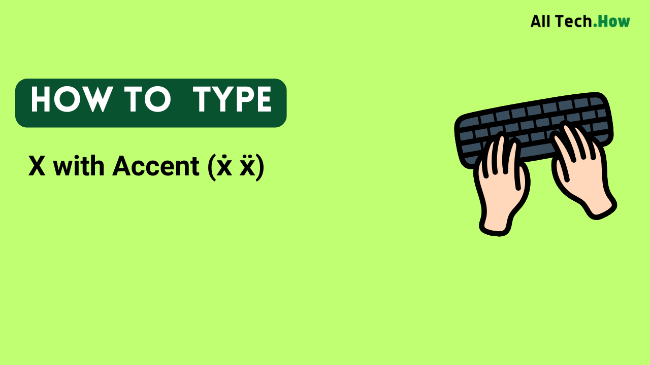 X with Accent (ẋ ẍ) on Keyboard: How to Type X with Accents